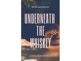 Livro Underneath The Whiskey de Chelsea Lauren (Inglês)