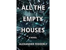 Livro All the Empty Houses de Alexander Fedderly (Inglês)