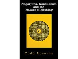 Livro Nagarjuna Nondualism and the Nature of Nothing de Todd Lorentz (Inglês)