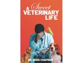 Livro A Sweet Veterinary Life de Dr Doug Chapman (Inglês)