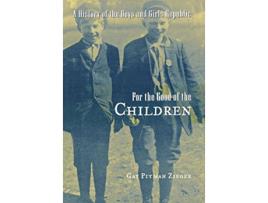 Livro For the Good of the Children A History of the Boys and Girls Republic Great Lakes Books Series de Gay Pitman Zieger (Inglês)