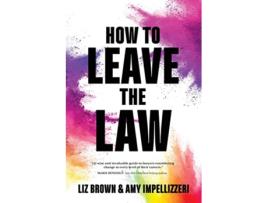Livro How to Leave the Law de Liz Brown e Amy Impellizzeri (Inglês)