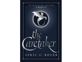 Livro The Caretaker Book of the Caretaker de April C Royer (Inglês)