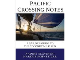 Livro Pacific Crossing Notes A Sailors Guide to the Coconut Milk Run de Nadine Slavinski Markus Schweitzer (Inglês)
