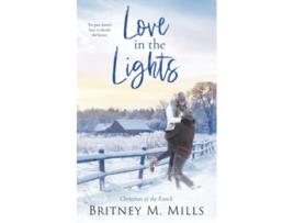 Livro Love in the Lights Christmas at the Ranch Christmas at Coldwater Creek de Britney M Mills Christina Schrunk (Inglês)