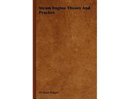 Livro Steam Engine Theory And Practice de William Ripper (Inglês)