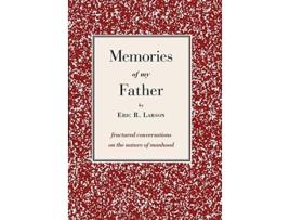 Livro Memories of my Father fractured conversations on the nature of manhood de Eric Larson (Inglês)