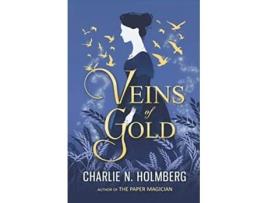 Livro Veins of Gold de Charlie N Holmberg (Inglês)