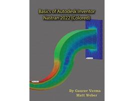 Livro Basics of Autodesk Inventor Nastran 2022 de Gaurav Verma e Matt Weber (Inglês - Capa Dura)