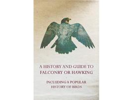 Livro A History And Guide to Falconry or Hawking de Wendell Mitchell Levi (Inglês)