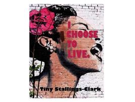 Livro I Choose to Live de Tiny StallingsClark (Inglês)