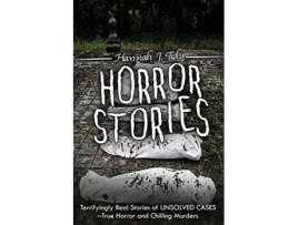 Livro Horror Stories Terrifyingly Real Stories of Unsolved Cases True Horror and Chilling Murders de Hannah Tidy (Inglês)