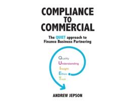 Livro Compliance to Commercial: The QUIET approach to Finance Business Partnering Andrew Jepson (Inglês)