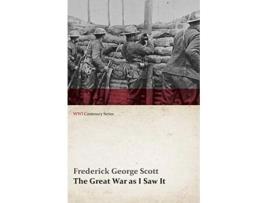 Livro The Great War as I Saw It WWI Centenary Series de Frederick George Scott (Inglês)