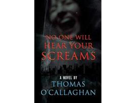 Livro NO ONE WILL HEAR YOUR SCREAMS de Thomas O'Callaghan (Inglês)