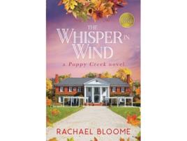 Livro The Whisper in Wind A Poppy Creek Novel Large Print Edition de Rachael Bloome (Inglês)
