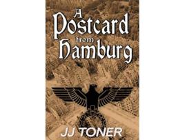 Livro A Postcard from Hamburg A WW2 spy thriller The Black Orchestra de JJ Toner (Inglês)