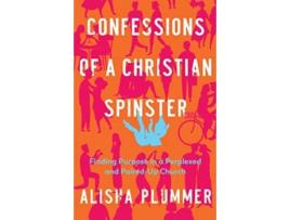 Livro Confessions of a Christian Spinster: Finding Purpose in a Perplexed and Paired-Up Church de Alisha Plummer (Inglês)