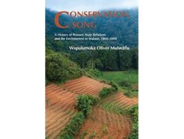 Livro Conservation Song A History of PeasantState Relations and the Environment in Malawi 18602000 de Wapulumuka Oliver Mulwafu (Inglês)