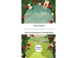 Livro Alices Adventures in Wonderland Les Aventures dAlice au pays des merveilles EnglishFrench SidebySide French Edition de Lewis Carroll (Francês - Capa Dura)
