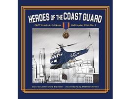 Livro Captain Frank A Erickson USCG Helicopter Pilot No 1 1 Heroes of the Coast Guard de James Burd Brewster (Inglês - Capa Dura)