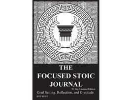 Livro The Focused Stoic Journal 91 Day Undated Edition Goal Setting Reflection and Gratitude de Jeff M Rout (Inglês)