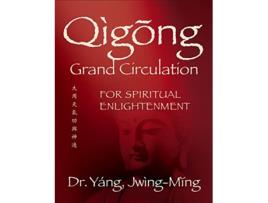Livro Qigong Grand Circulation For Spiritual Enlightenment de Jwing-Ming Yang Phd (Inglês - Capa Dura)