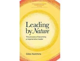 Livro Leading by Nature de Giles Hutchins (Inglês)