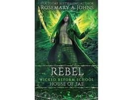 Livro Rebel House of Fae A Dark Fae Paranormal Romance de Rosemary A Johns Wicked Reform School (Inglês)
