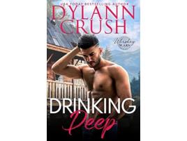 Livro Drinking Deep A Small Town One Night Stand Boss Romance Whiskey Wars de Dylann Crush (Inglês)