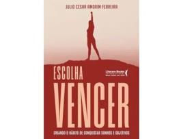 Livro Escolha Vencer Criando O Hábito De Conquistar Sonhos E Objetivos de Julio César Amorim Ferreira (Português)