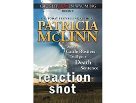 Livro Reaction Shot Caught Dead in Wyoming Book 9 de Patricia Mclinn (Inglês)