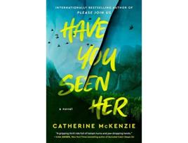 Livro Have You Seen Her de Catherine Mckenzie (Inglês - Capa Dura)