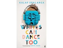 Livro Whites Can Dance Too de Epalanga e Kalaf (Inglês - Capa Dura)