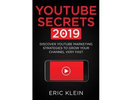 Livro YouTube Secrets 2019 Discover YouTube Marketing Strategies to Grow Your Channel Very Fast de Eric Klein (Inglês)