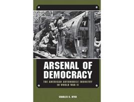 Livro Arsenal of Democracy The American Automobile Industry in World War II Great Lakes Books Series de Dr Charles K Hyde (Inglês)