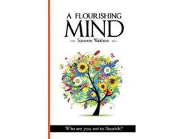Livro A Flourishing Mind Who Are You Not To Flourish de Suzanne Waldron (Inglês)
