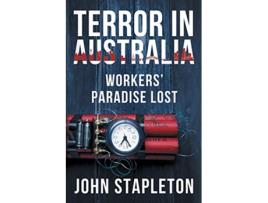 Livro Terror in Australia Workers Paradise Lost de John Stapleton (Inglês)