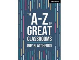 Livro AZ of Great Classrooms de Roy Blatchford (Inglês)