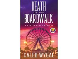 Livro Death on the Boardwalk 1 Myrtle Beach Mystery de Caleb Wygal (Inglês)
