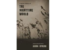 Livro A Secret History of the Nighttime World de Jason Ryberg (Inglês)