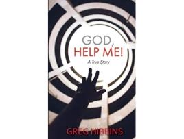 Livro God Help Me A True Story de Greg Hibbins Greg Hibbins (Inglês)