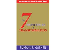 Livro THE 7 PRINCIPLES OF TRANSFORMATION ACCOMPLISHING YOUR GOALS WITH THE RIGHT INSIGHT de GOSHEN EMMANUEL (Inglês)