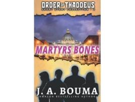 Livro Martyrs Bones 5 Original ActionAdventure Short Stories from the Order of Thaddeus Heroes de J A Bouma (Inglês)