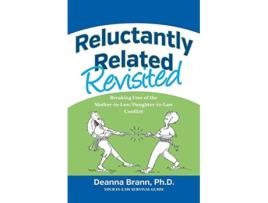 Livro Reluctantly Related Revisited Breaking Free of the MotherinLawDaughterinLaw Conflict de Deanna Brann (Inglês)