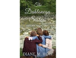 Livro The Dahlonega Sisters Golden Adventures de Diane M How (Inglês)