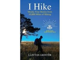 Livro I Hike Mostly True Stories from 10000 Miles of Hiking de Lawton Grinter (Inglês)