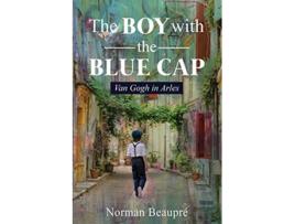 Livro The Boy With the Blue Cap Van Gogh in Arles de Norman Beaupré (Inglês)