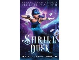 Livro Shrill Dusk City of Magic de Helen Harper (Inglês)