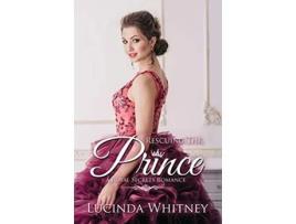 Livro Rescuing The Prince Royal Secrets de Lucinda Whitney (Inglês)